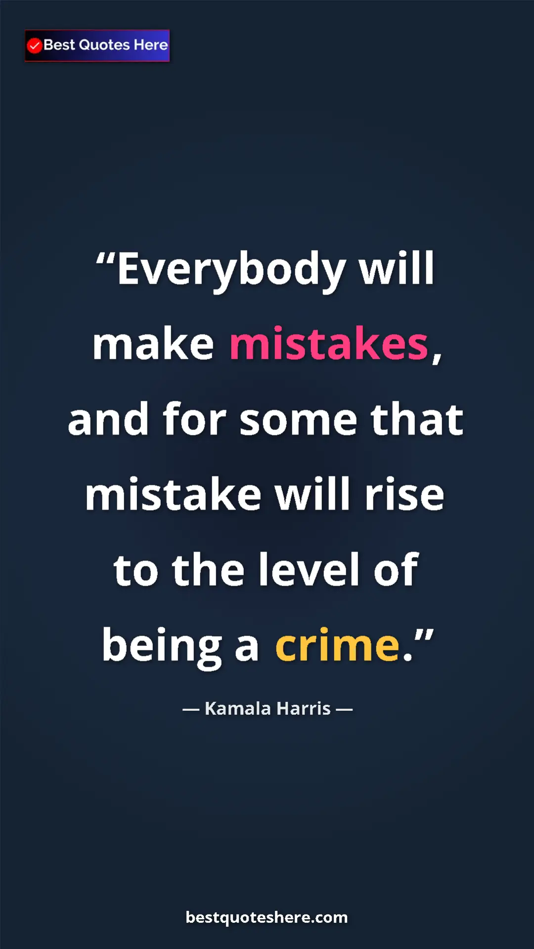 Pinterest quote poster by Kamala Harris: "Everybody will make mistakes, and for some that mistake..."