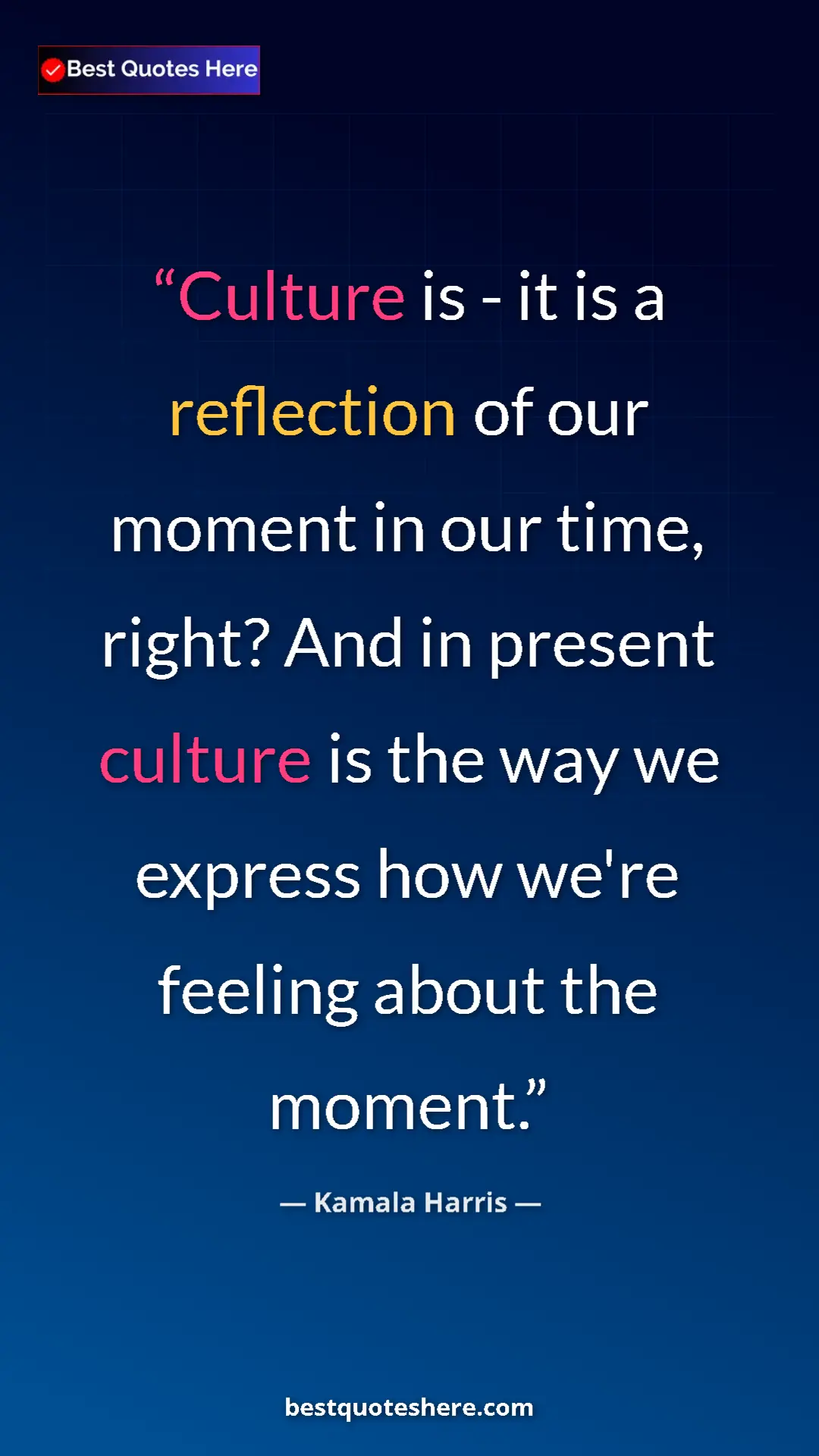 Pinterest quote poster by Kamala Harris: "Culture is - it is a reflection of our moment in our time,..."