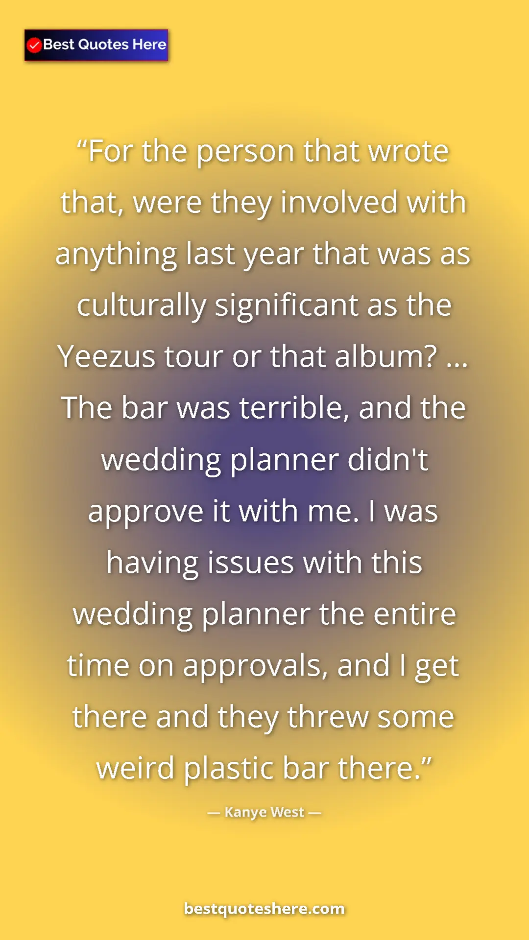 Kanye West Quote Card: "For the person that wrote that, were they involved with..." Pinterest quote poster by Kanye West: "For the person that wrote that, were they involved with..."
