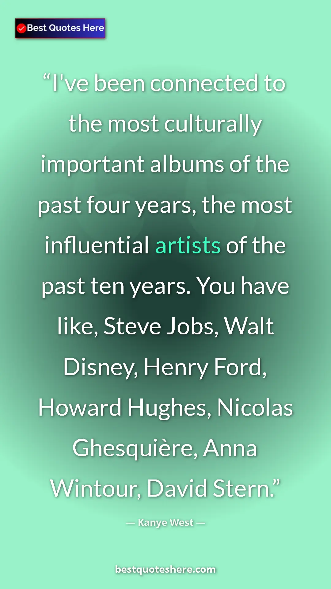 Kanye West Quote Card: "I've been connected to the most culturally important albums..." Pinterest quote poster by Kanye West: "I've been connected to the most culturally important albums..."
