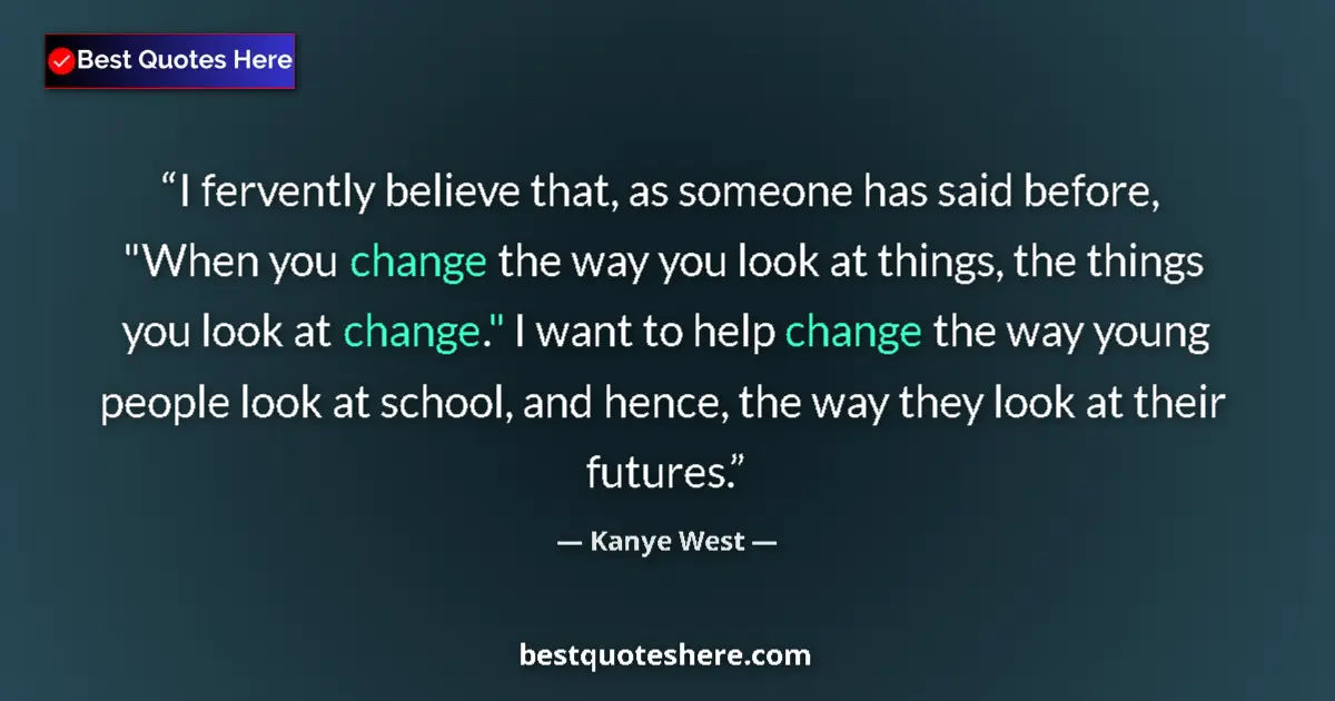 Quote by Kanye West: I fervently believe that, as someone has said before, 