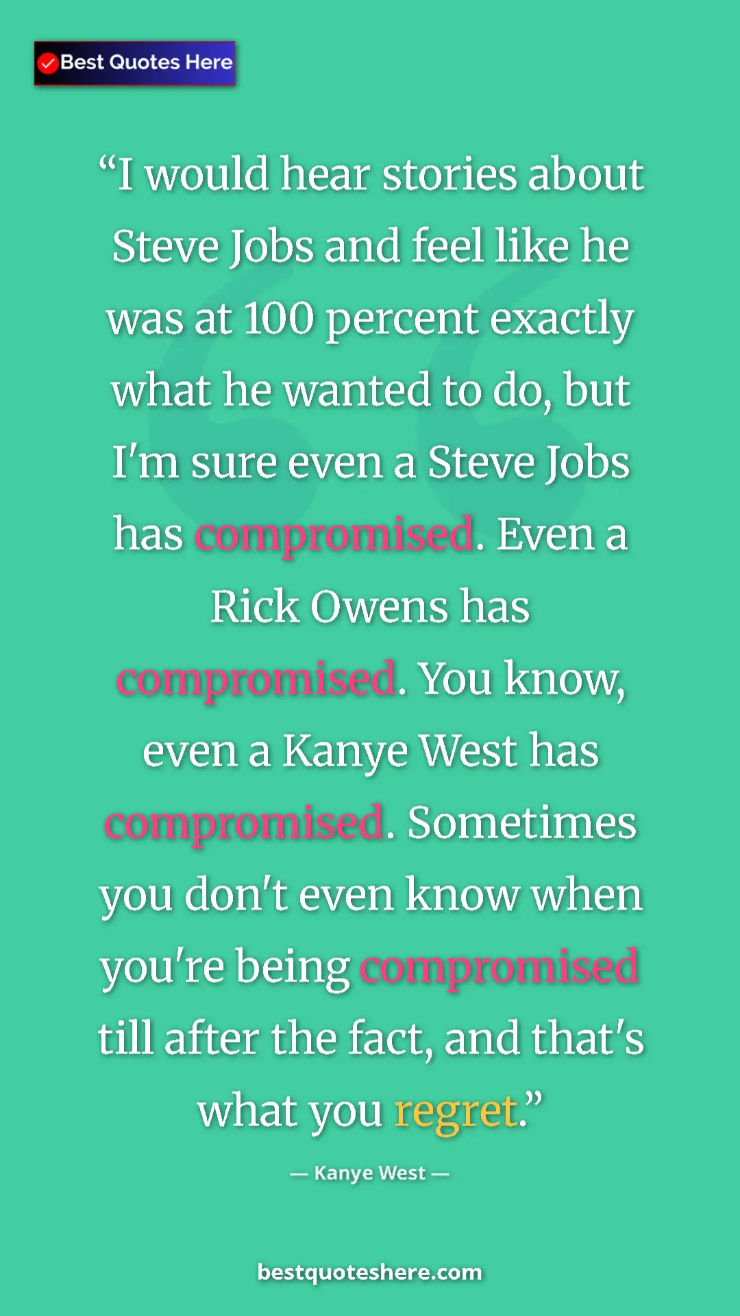 Kanye West Quote Card: "I would hear stories about Steve Jobs and feel like he was..." Pinterest quote poster by Kanye West: "I would hear stories about Steve Jobs and feel like he was..."