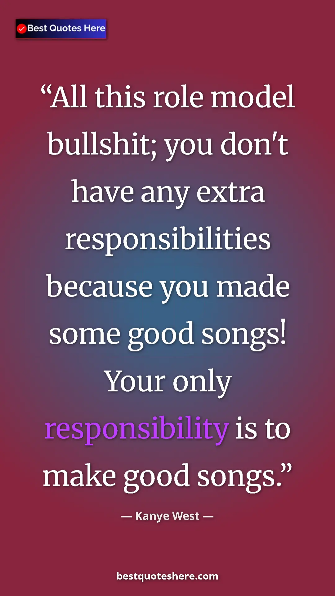 Pinterest quote poster by Kanye West: "All this role model bullshit; you don't have any extra..."