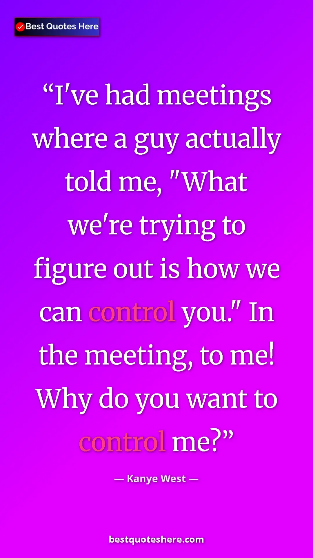 Pinterest quote poster by Kanye West: "I've had meetings where a guy actually told me, "What we're..."