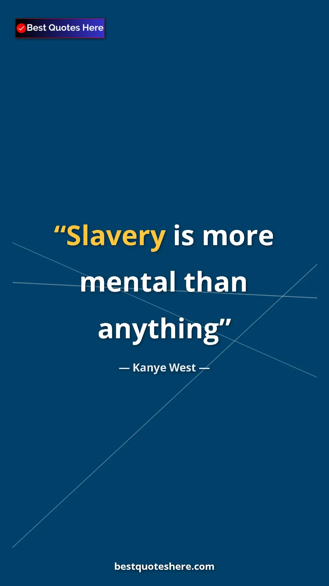 Pinterest quote poster by Kanye West: "Slavery is more mental than anything"