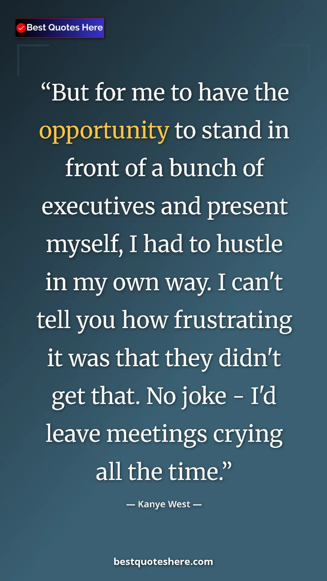Pinterest quote poster by Kanye West: "But for me to have the opportunity to stand in front of a..."