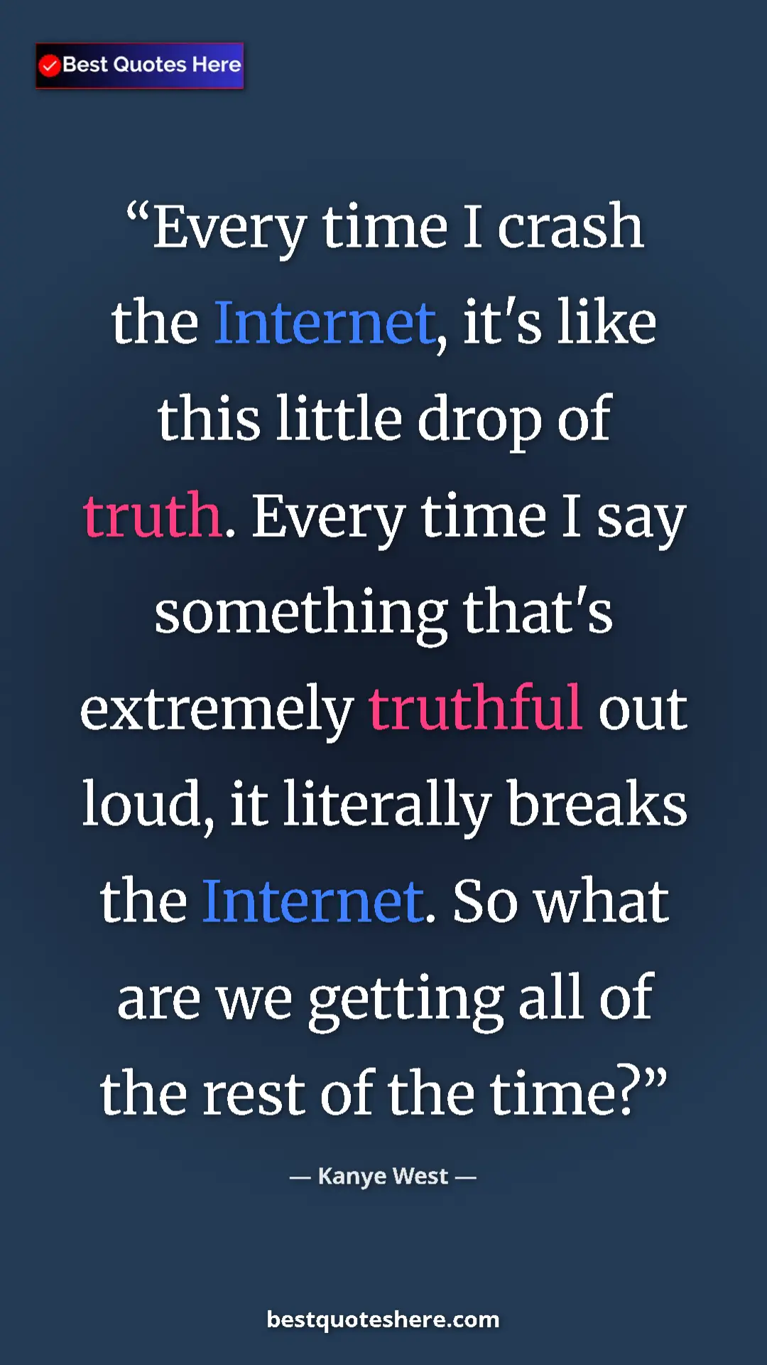 Pinterest quote poster by Kanye West: "Every time I crash the Internet, it's like this little drop..."