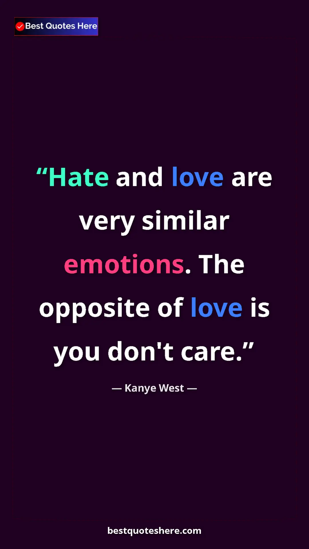 Pinterest quote poster by Kanye West: "Hate and love are very similar emotions. The opposite of..."