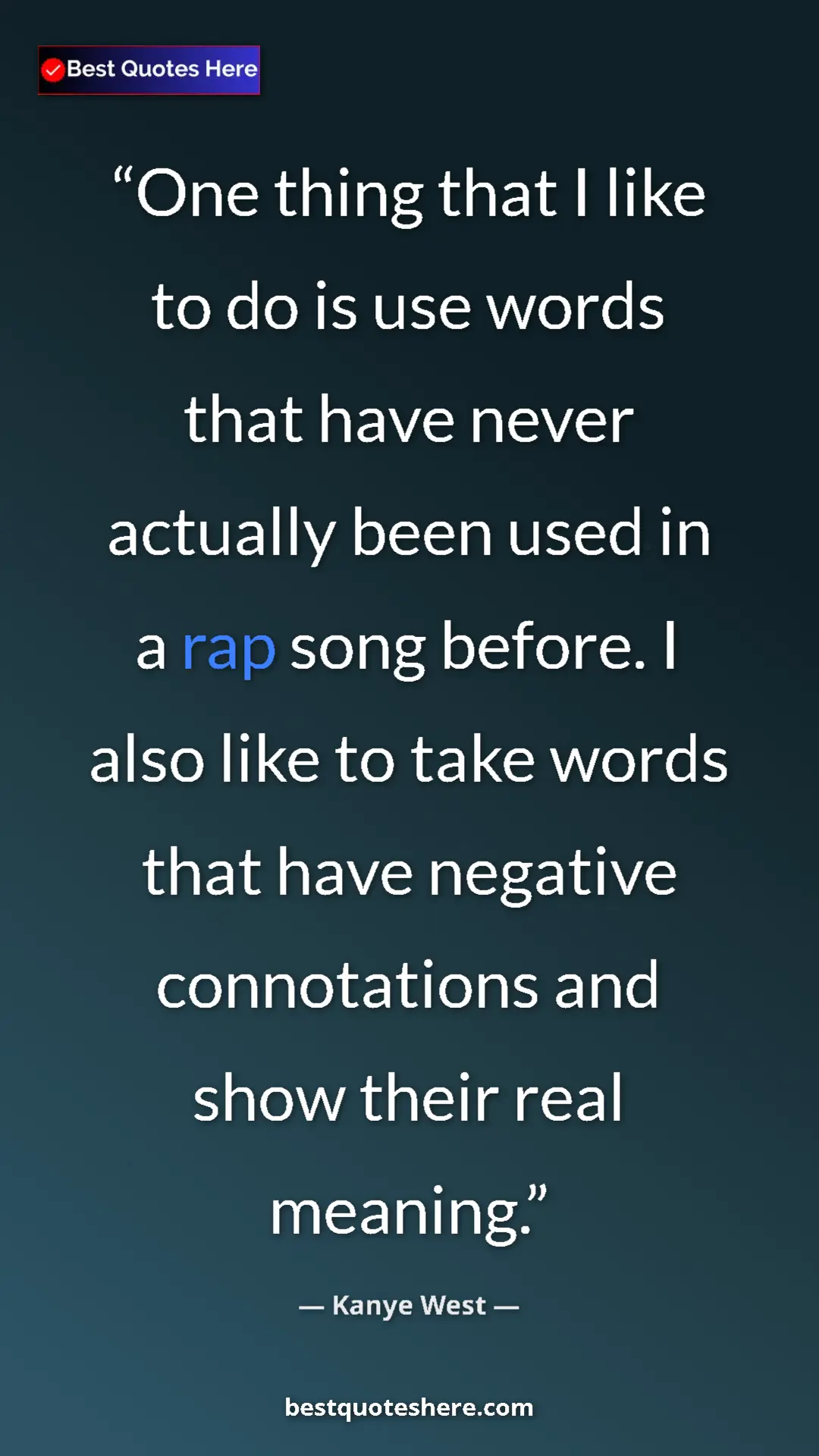 Pinterest quote poster by Kanye West: "One thing that I like to do is use words that have never..."