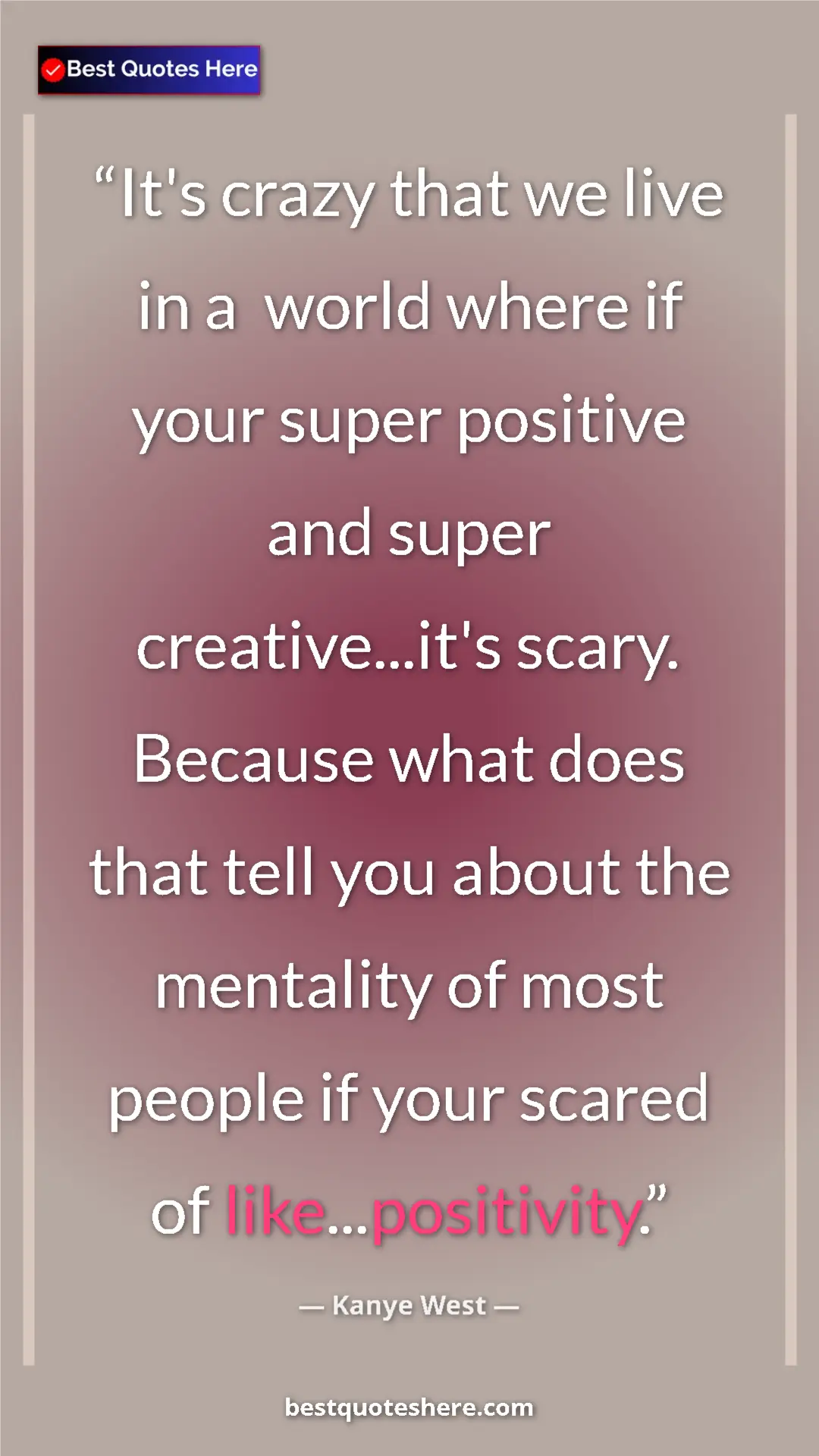 Pinterest quote poster by Kanye West: "It's crazy that we live in a  world where if your super..."