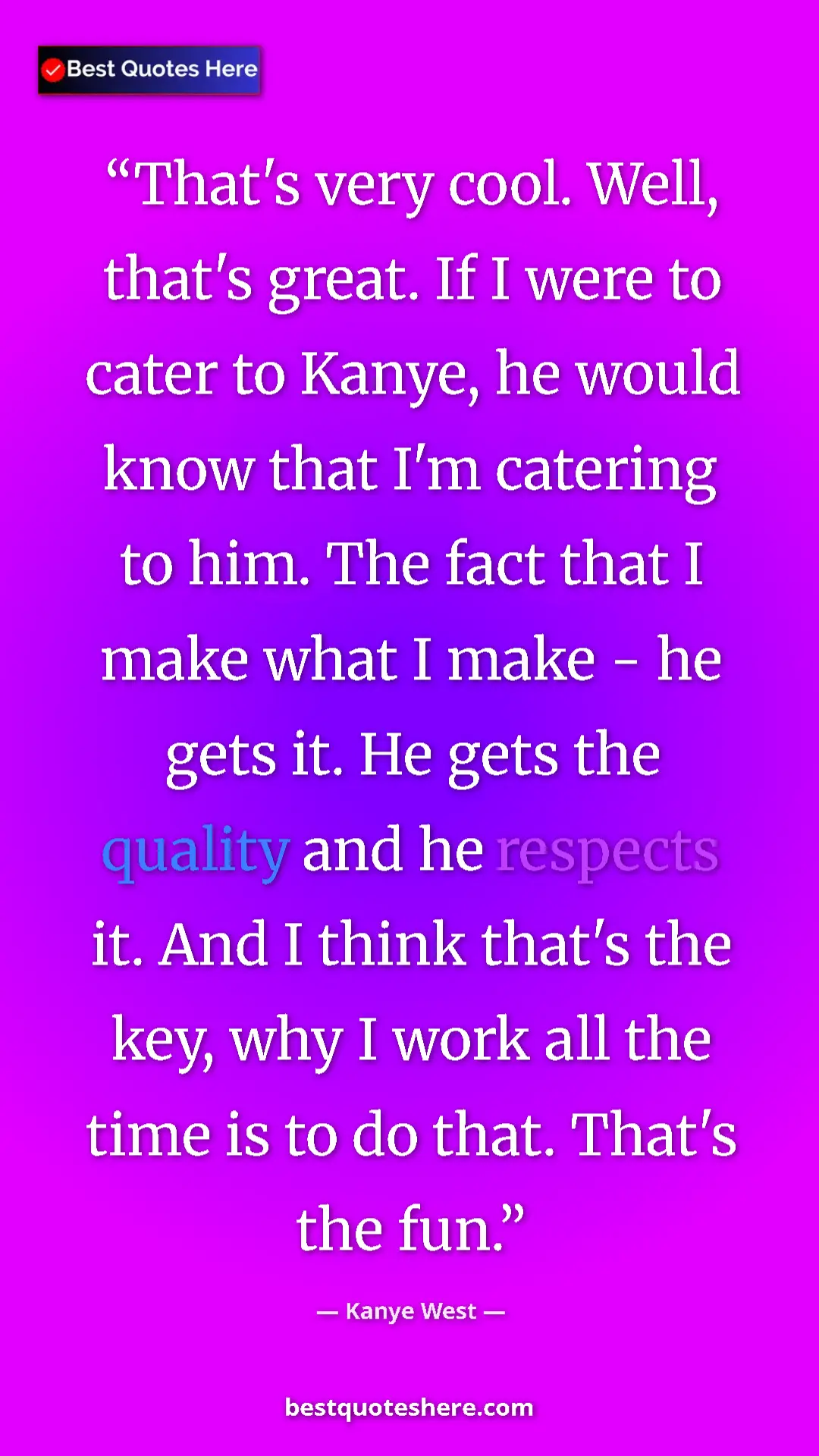 Kanye West Quote Card: "That's very cool. Well, that's great. If I were to cater to..." Pinterest quote poster by Kanye West: "That's very cool. Well, that's great. If I were to cater to..."