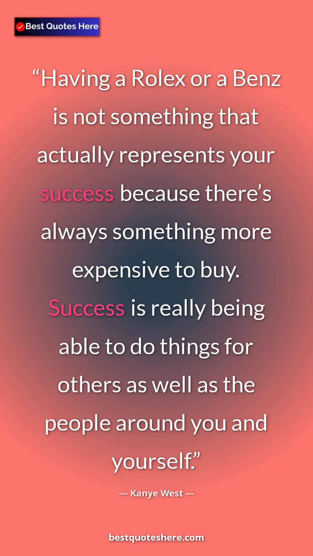 Pinterest quote poster by Kanye West: "Having a Rolex or a Benz is not something that actually..."
