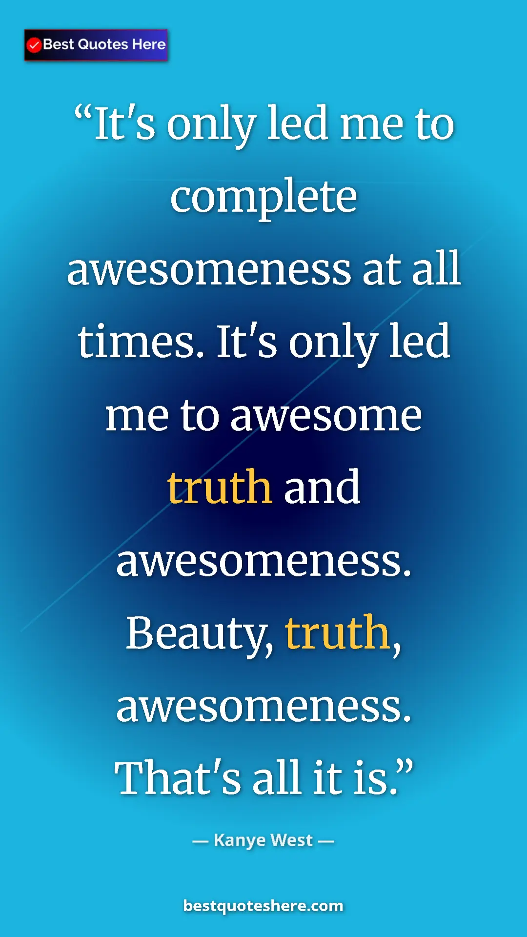 Pinterest quote poster by Kanye West: "It's only led me to complete awesomeness at all times. It's..."