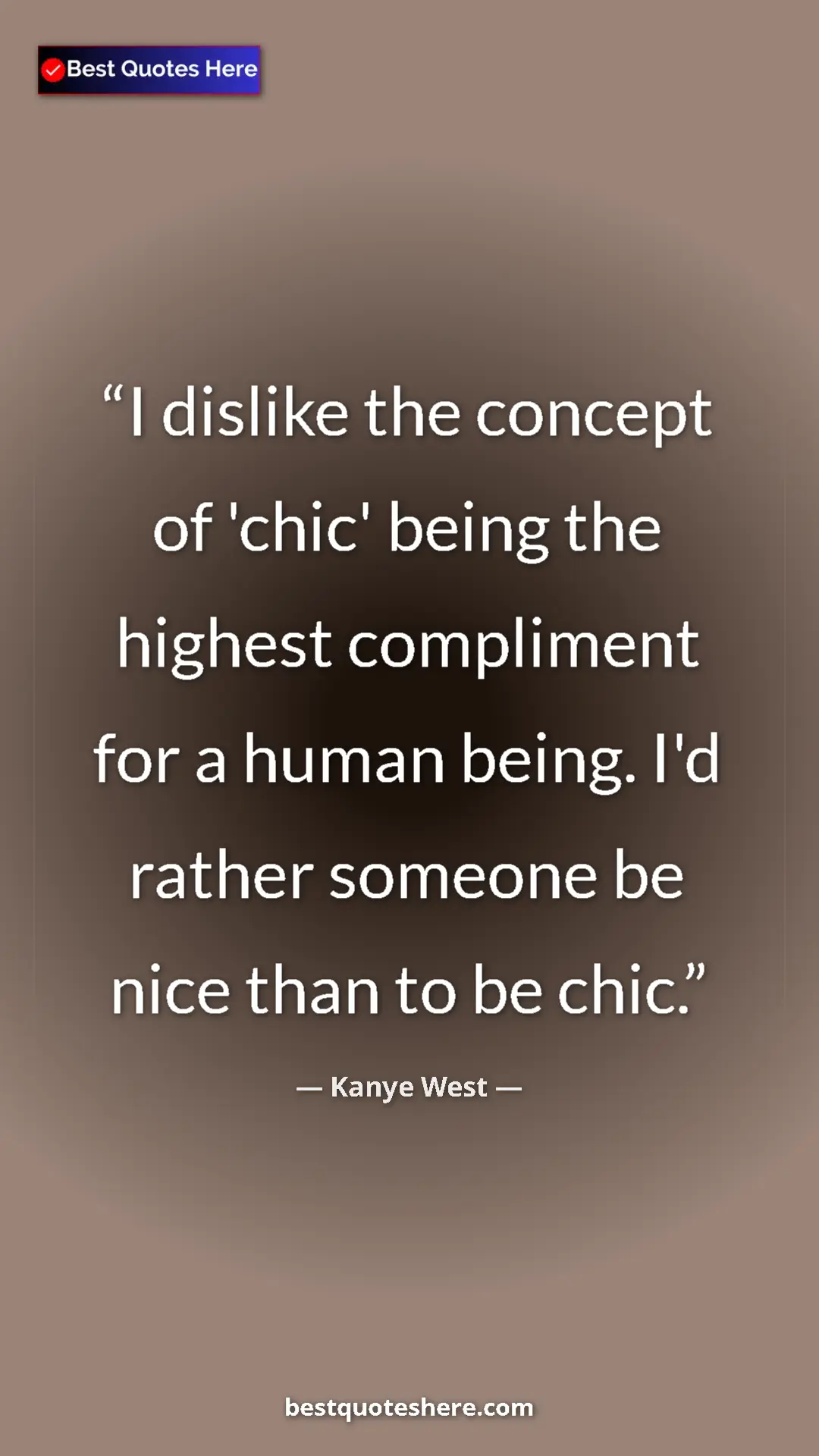 Pinterest quote poster by Kanye West: "I dislike the concept of 'chic' being the highest..."