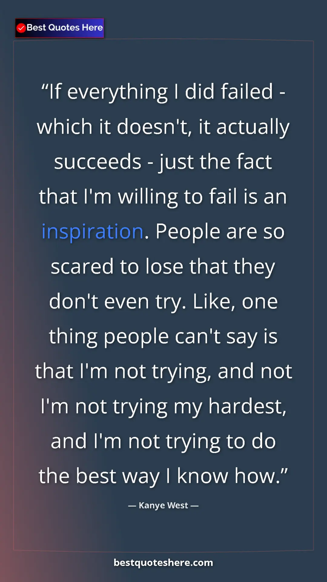 Kanye West Quote Card: "If everything I did failed - which it doesn't, it actually..." Pinterest quote poster by Kanye West: "If everything I did failed - which it doesn't, it actually..."