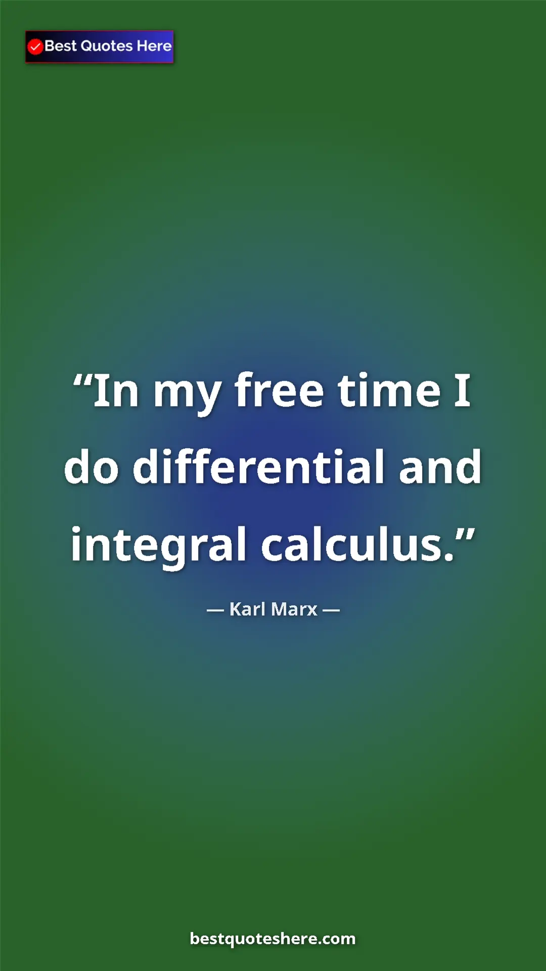 Karl Marx Quote Card: "In my free time I do differential and integral calculus." Pinterest quote poster by Karl Marx: "In my free time I do differential and integral calculus."