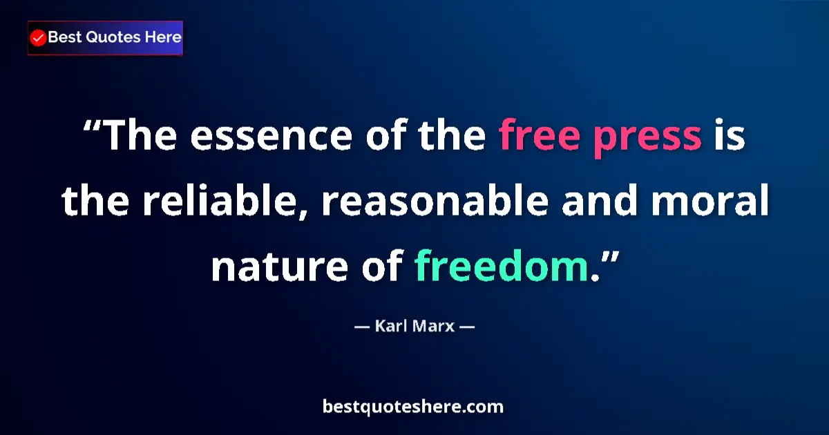 Image for the quote by Karl Marx: The essence of the free press is the reliable, reasonable and moral nature of freedom....