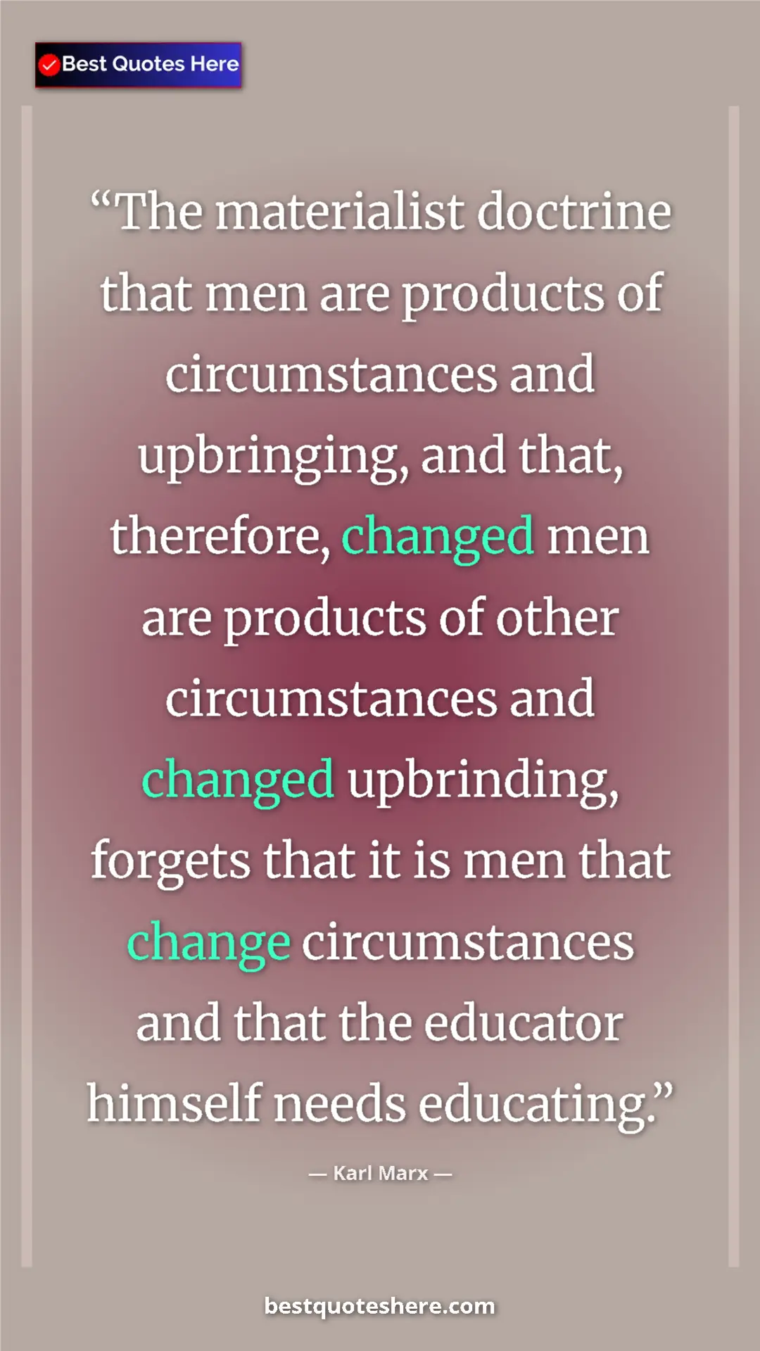 Pinterest quote poster by Karl Marx: "The materialist doctrine that men are products of..."