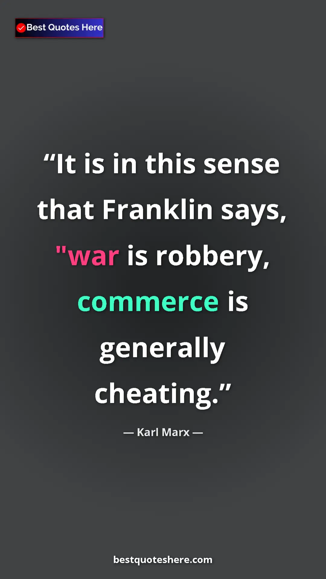 Karl Marx Quote Card: "It is in this sense that Franklin says, "war is robbery,..." Pinterest quote poster by Karl Marx: "It is in this sense that Franklin says, "war is robbery,..."