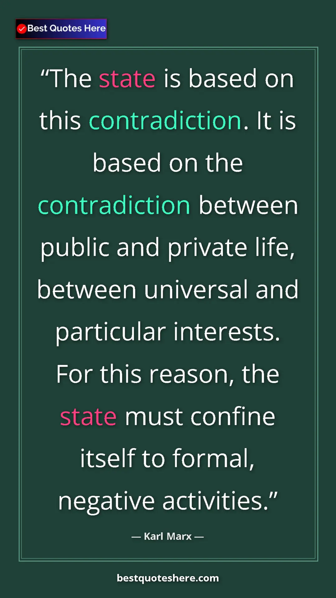 Pinterest quote poster by Karl Marx: "The state is based on this contradiction. It is based on..."