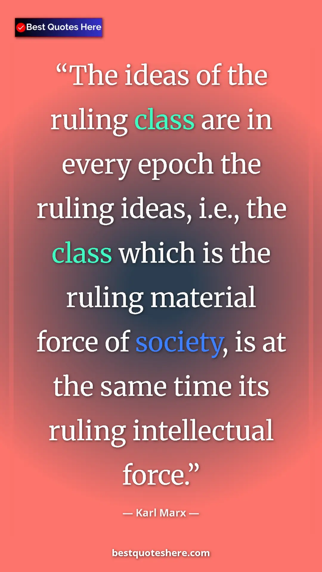 Karl Marx Quote Card: "The ideas of the ruling class are in every epoch the ruling..." Pinterest quote poster by Karl Marx: "The ideas of the ruling class are in every epoch the ruling..."