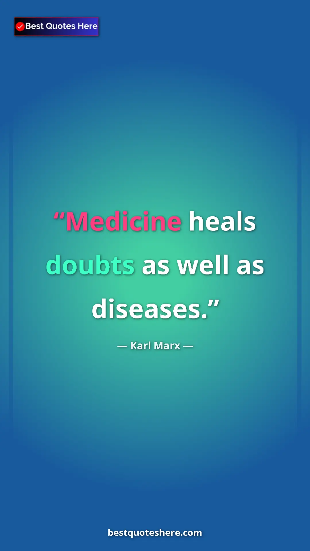 Karl Marx Quote Card: "Medicine heals doubts as well as diseases." Pinterest quote poster by Karl Marx: "Medicine heals doubts as well as diseases."