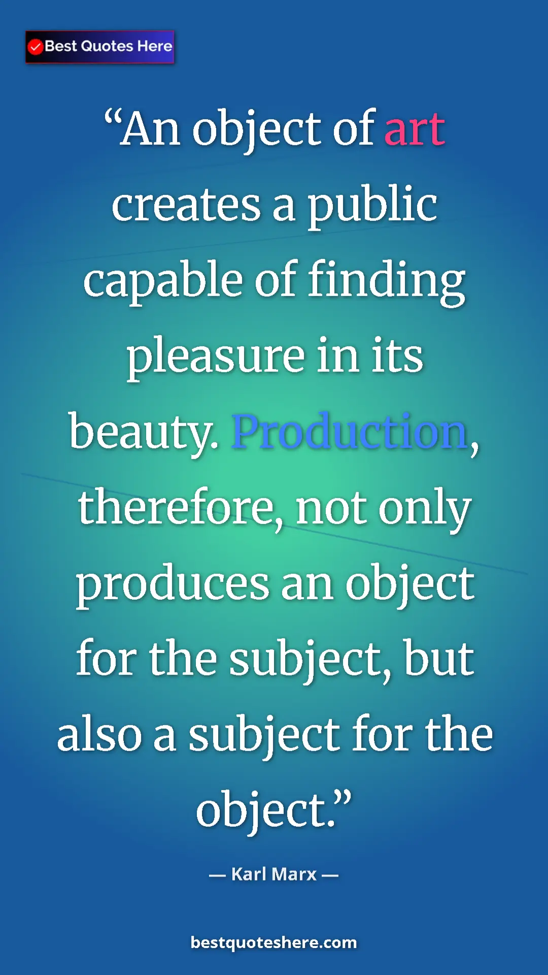 Pinterest quote poster by Karl Marx: "An object of art creates a public capable of finding..."