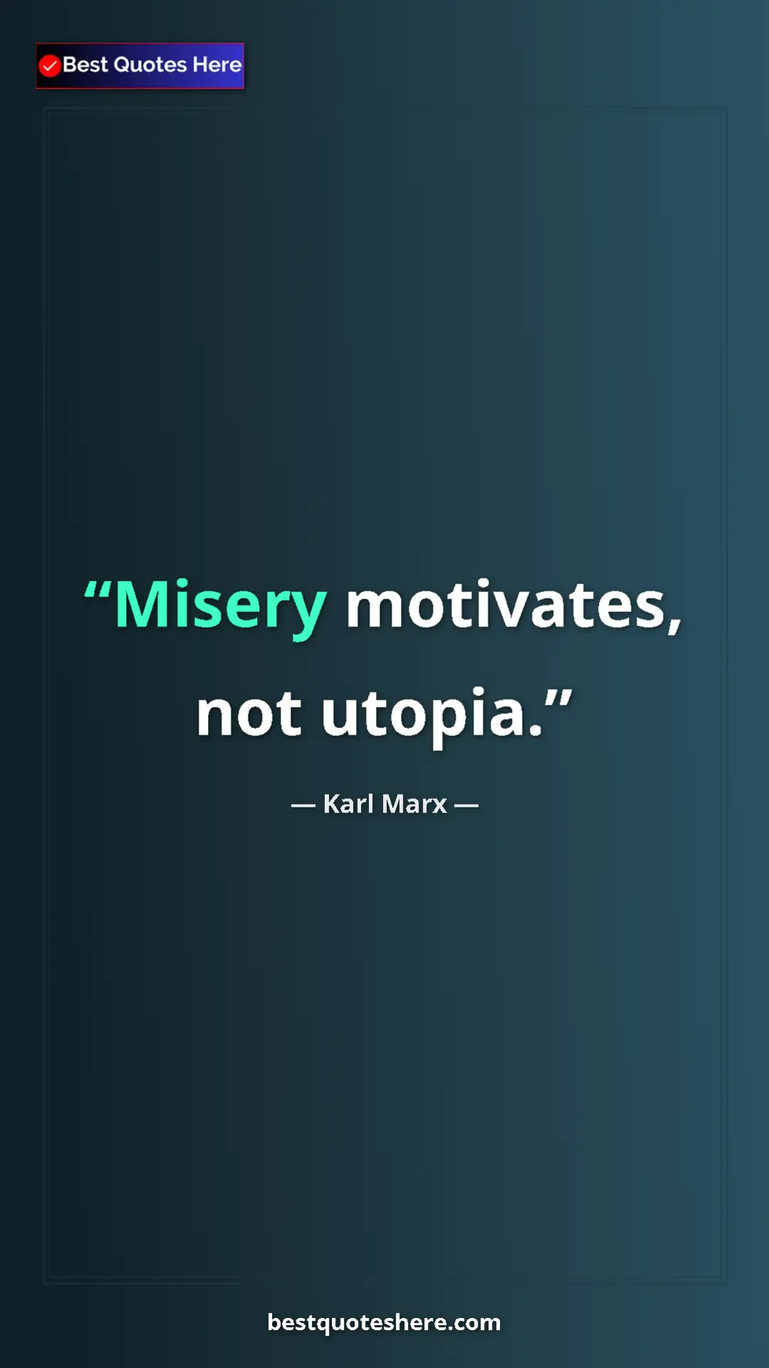 Karl Marx Quote Card: "Misery motivates, not utopia." Pinterest quote poster by Karl Marx: "Misery motivates, not utopia."