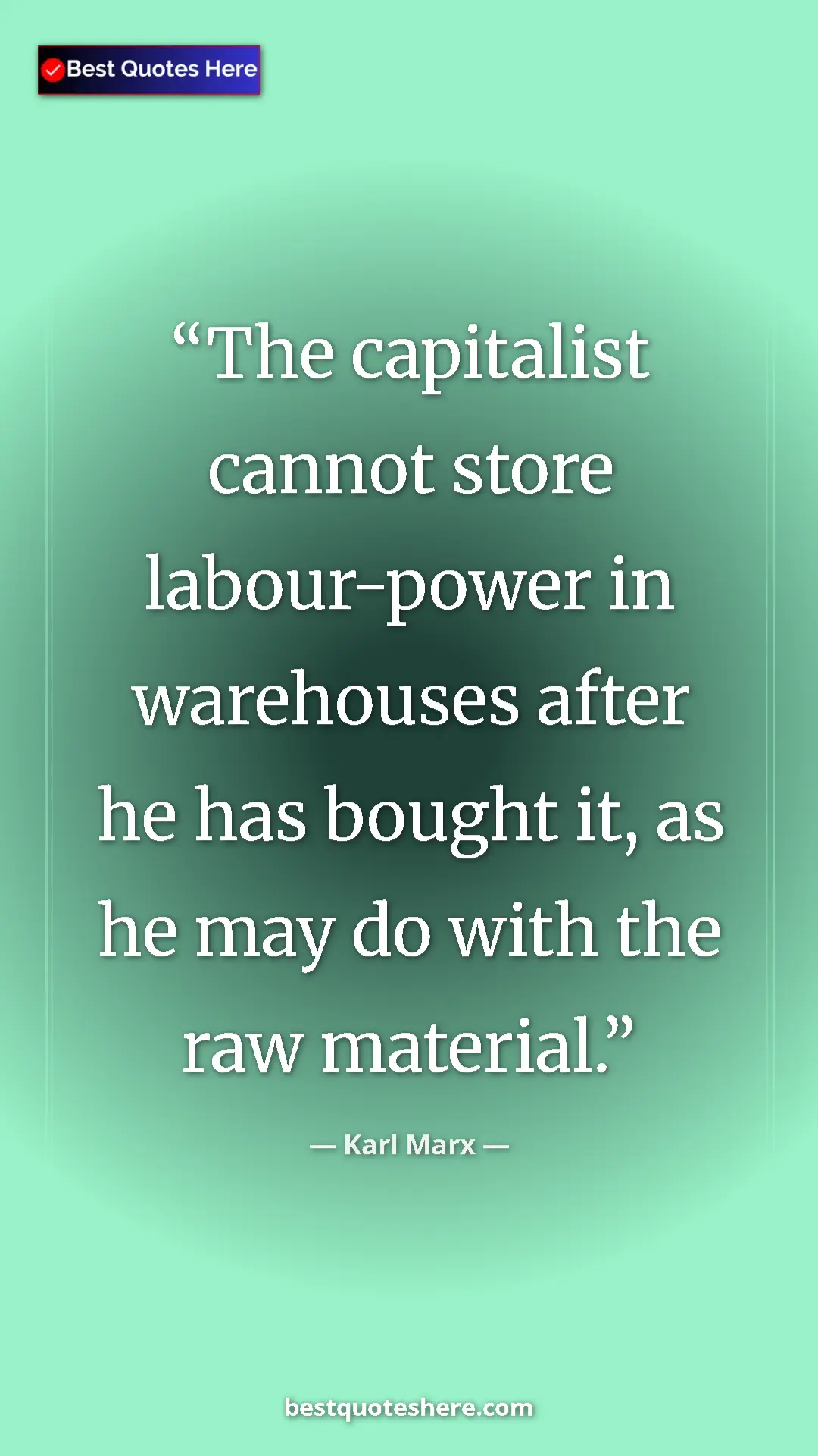 Pinterest quote poster by Karl Marx: "The capitalist cannot store labour-power in warehouses..."