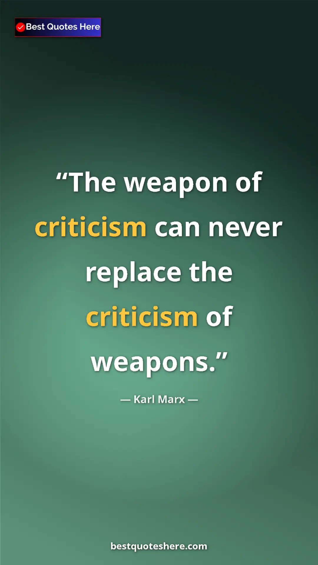 Pinterest quote poster by Karl Marx: "The weapon of criticism can never replace the criticism of..."