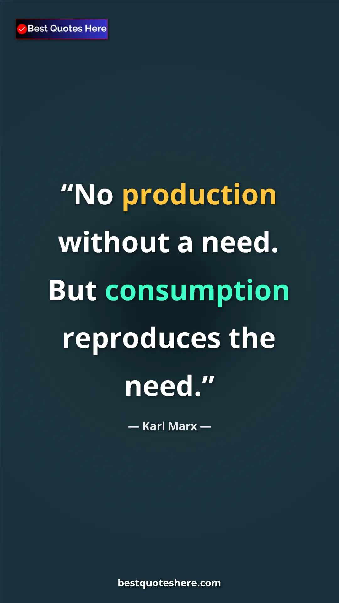 Karl Marx Quote Card: "No production without a need. But consumption reproduces..." Pinterest quote poster by Karl Marx: "No production without a need. But consumption reproduces..."