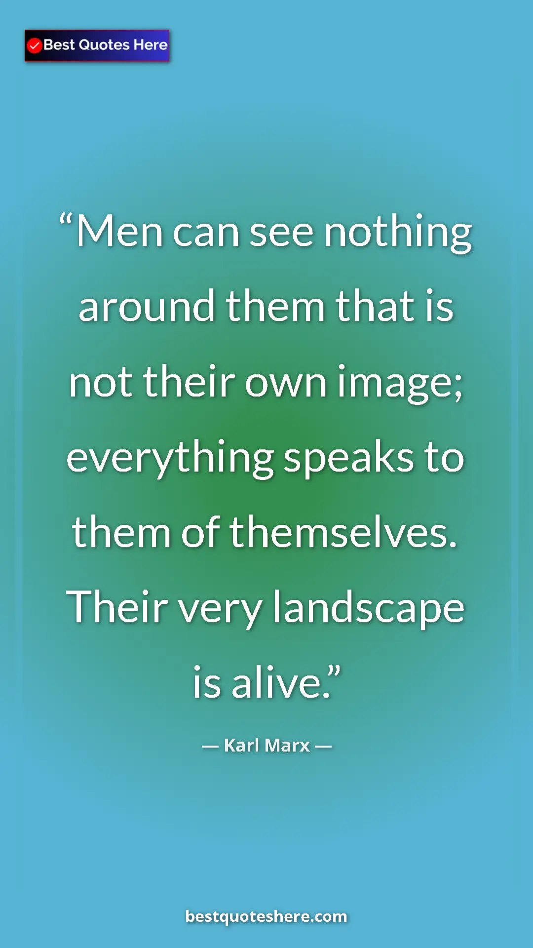Karl Marx Quote Card: "Men can see nothing around them that is not their own..." Pinterest quote poster by Karl Marx: "Men can see nothing around them that is not their own..."