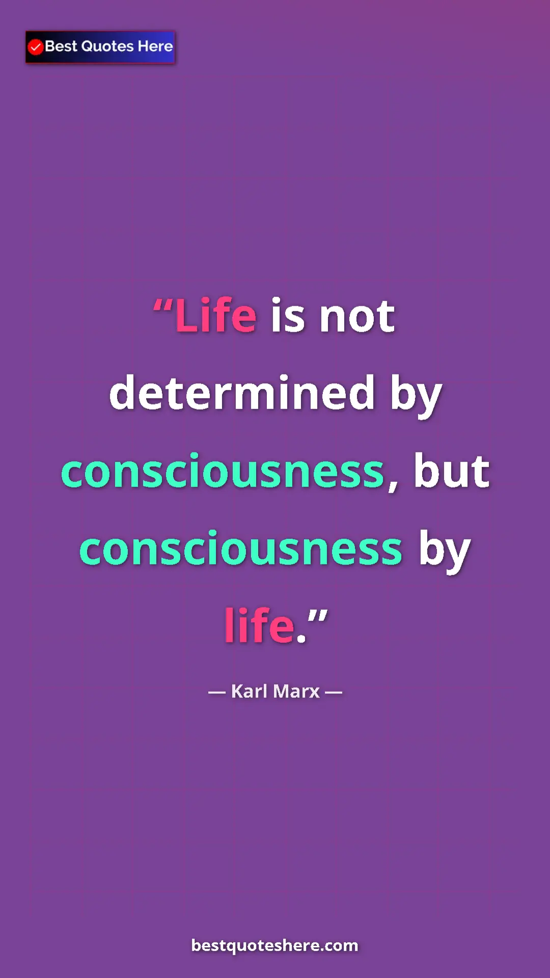 Karl Marx Quote Card: "Life is not determined by consciousness, but consciousness..." Pinterest quote poster by Karl Marx: "Life is not determined by consciousness, but consciousness..."