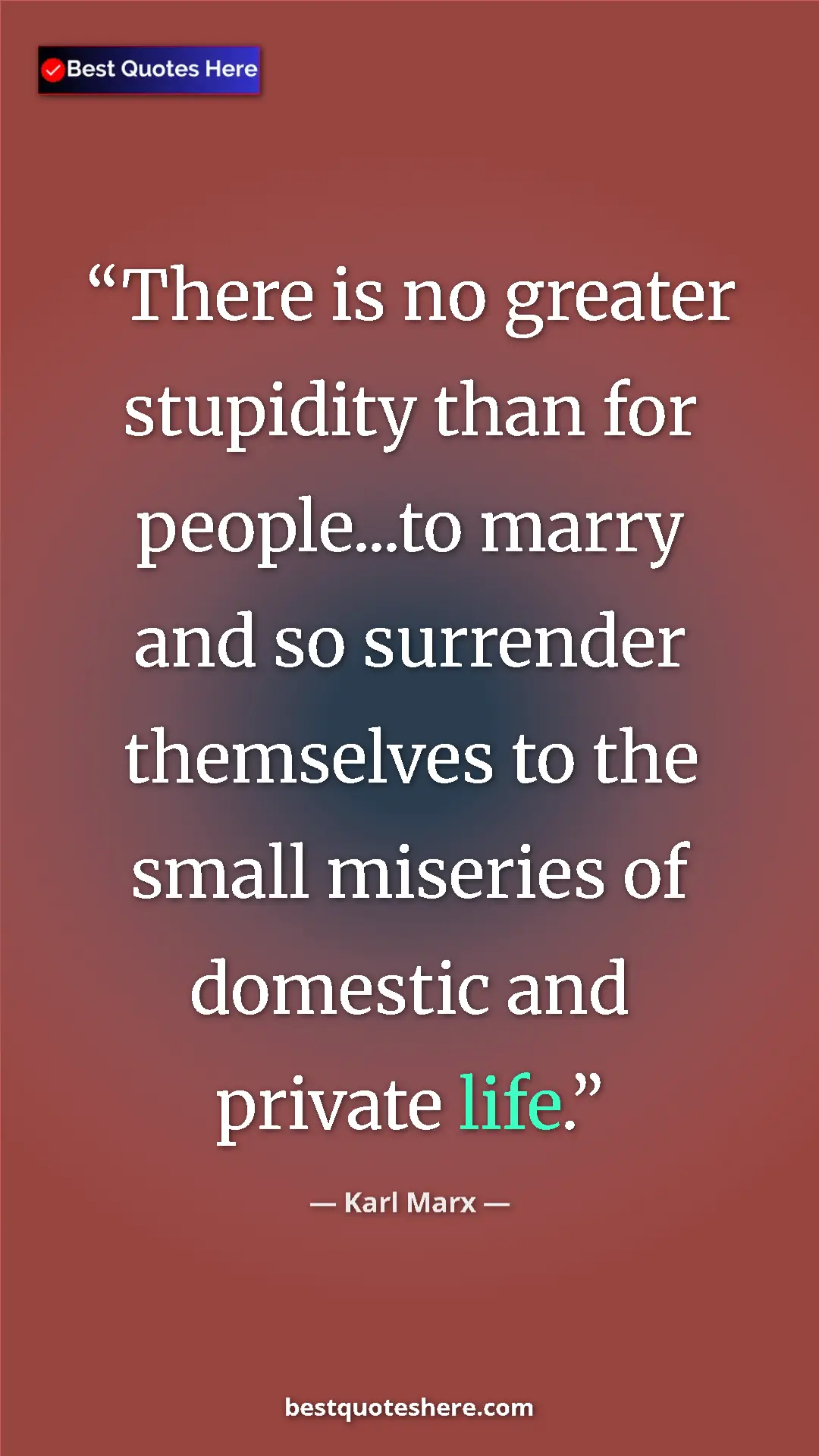 Pinterest quote poster by Karl Marx: "There is no greater stupidity than for people...to marry..."