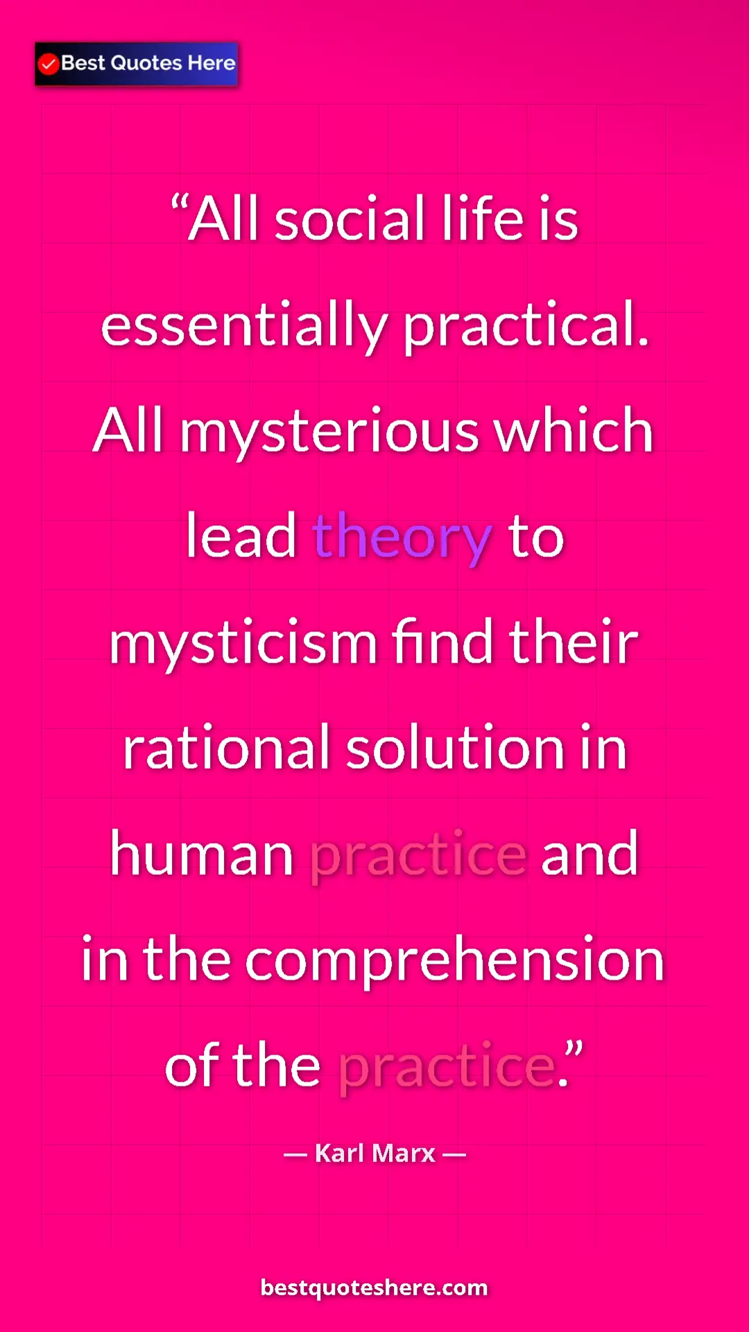 Karl Marx Quote Card: "All social life is essentially practical. All mysterious..." Pinterest quote poster by Karl Marx: "All social life is essentially practical. All mysterious..."