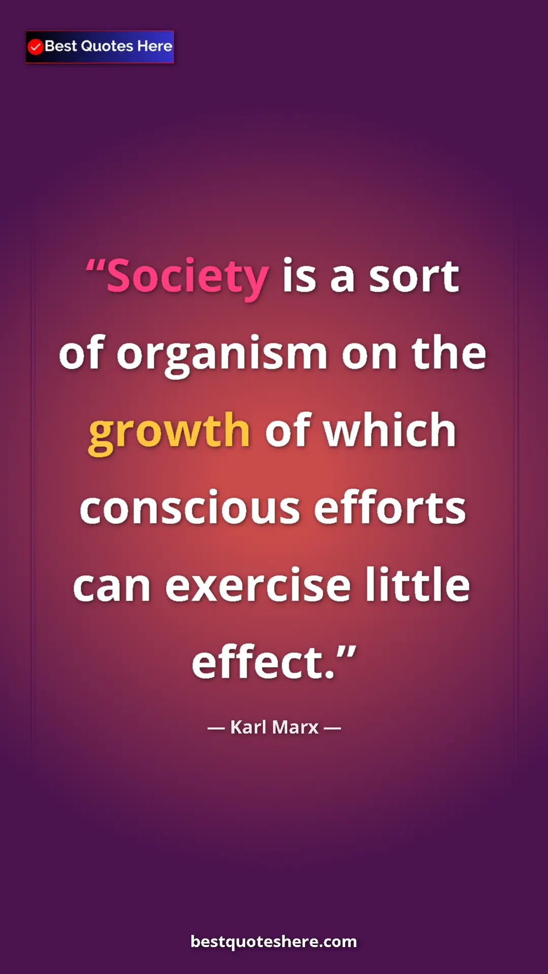Pinterest quote poster by Karl Marx: "Society is a sort of organism on the growth of which..."