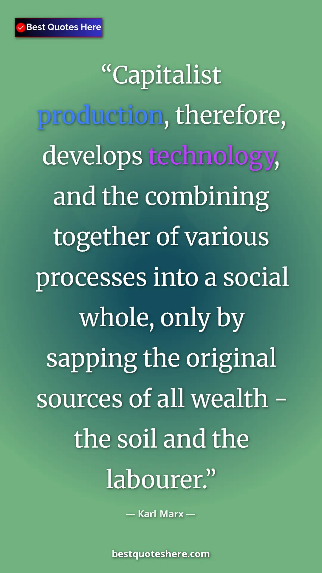 Karl Marx Quote Card: "Capitalist production, therefore, develops technology, and..." Pinterest quote poster by Karl Marx: "Capitalist production, therefore, develops technology, and..."