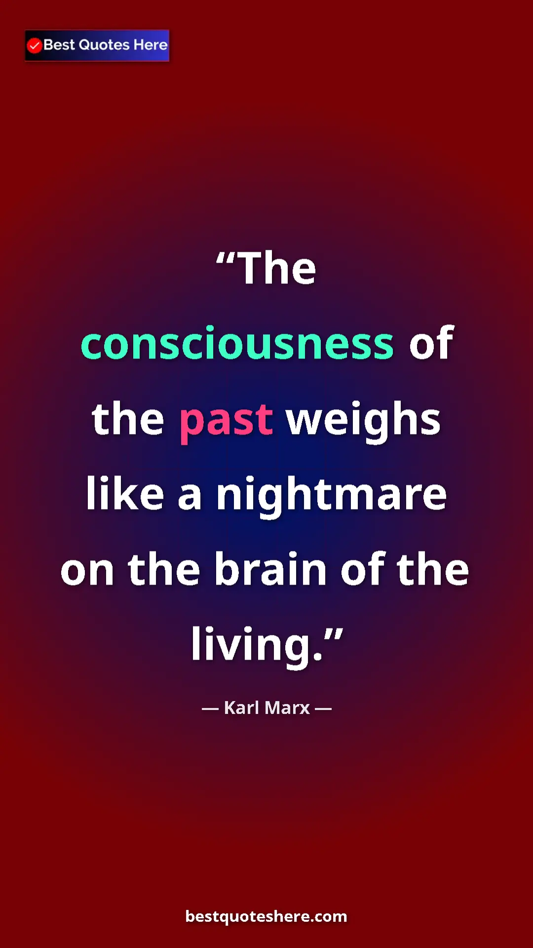 Pinterest quote poster by Karl Marx: "The consciousness of the past weighs like a nightmare on..."