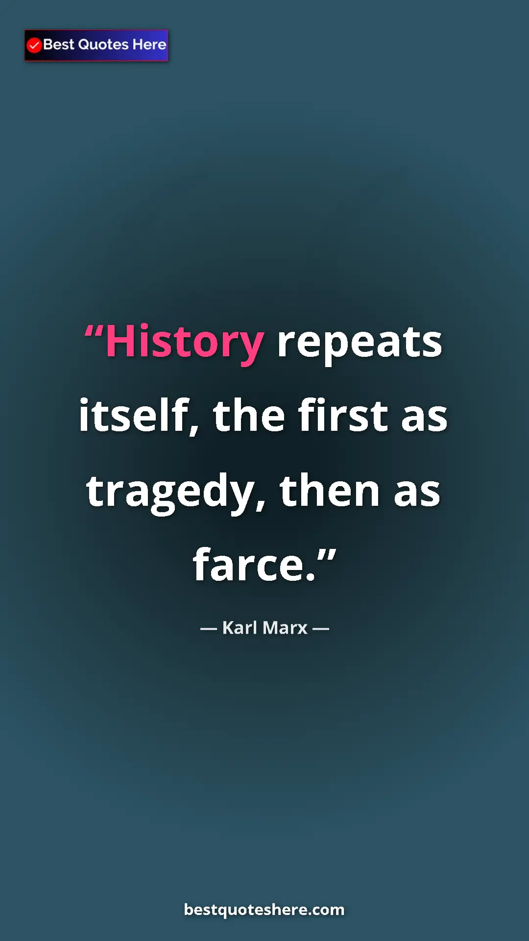 Pinterest quote poster by Karl Marx: "History repeats itself, the first as tragedy, then as farce."
