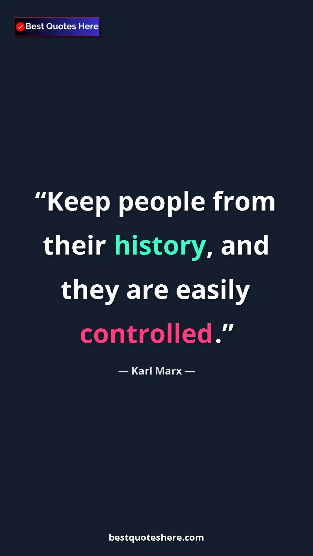 Karl Marx Quote Card: "Keep people from their history, and they are easily..." Pinterest quote poster by Karl Marx: "Keep people from their history, and they are easily..."