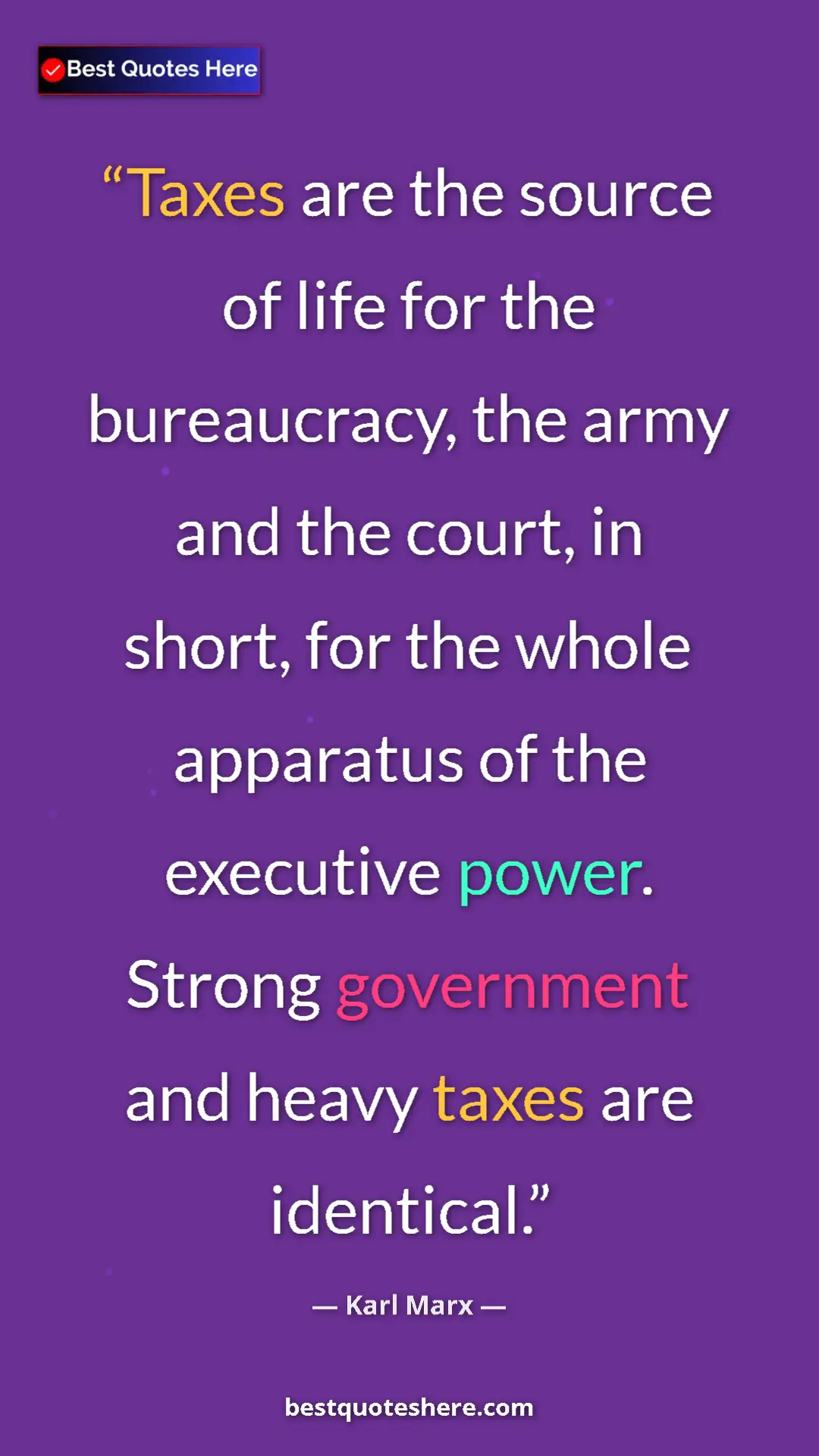 Karl Marx Quote Card: "Taxes are the source of life for the bureaucracy, the army..." Pinterest quote poster by Karl Marx: "Taxes are the source of life for the bureaucracy, the army..."