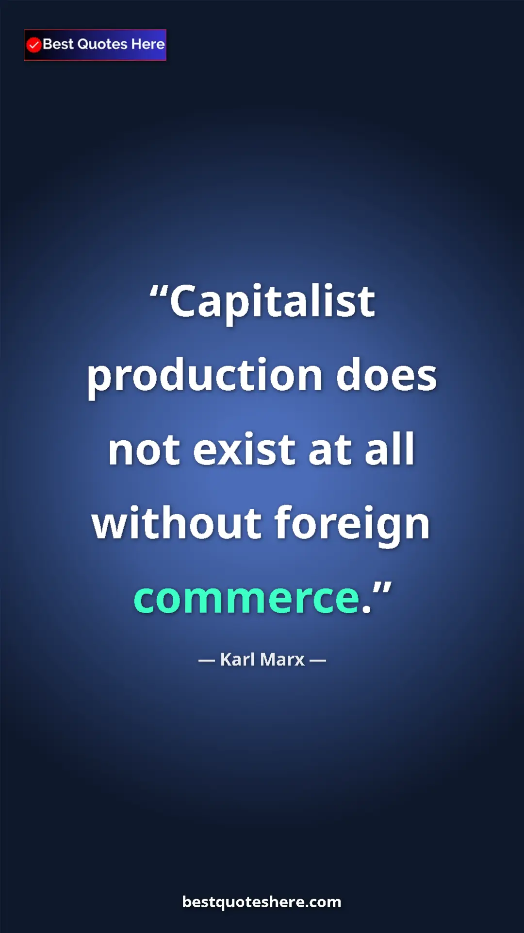 Pinterest quote poster by Karl Marx: "Capitalist production does not exist at all without foreign..."