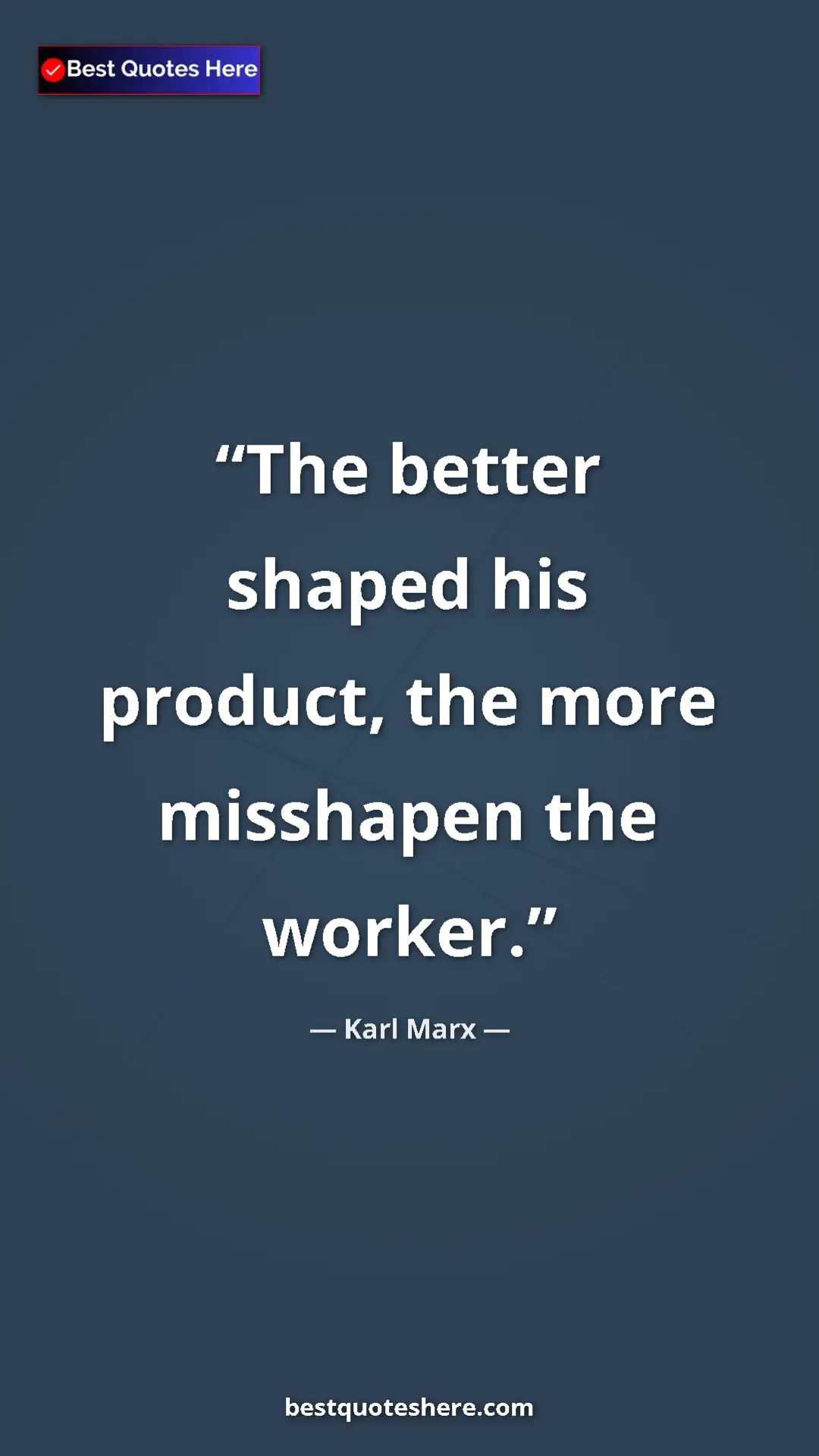 Pinterest quote poster by Karl Marx: "The better shaped his product, the more misshapen the..."