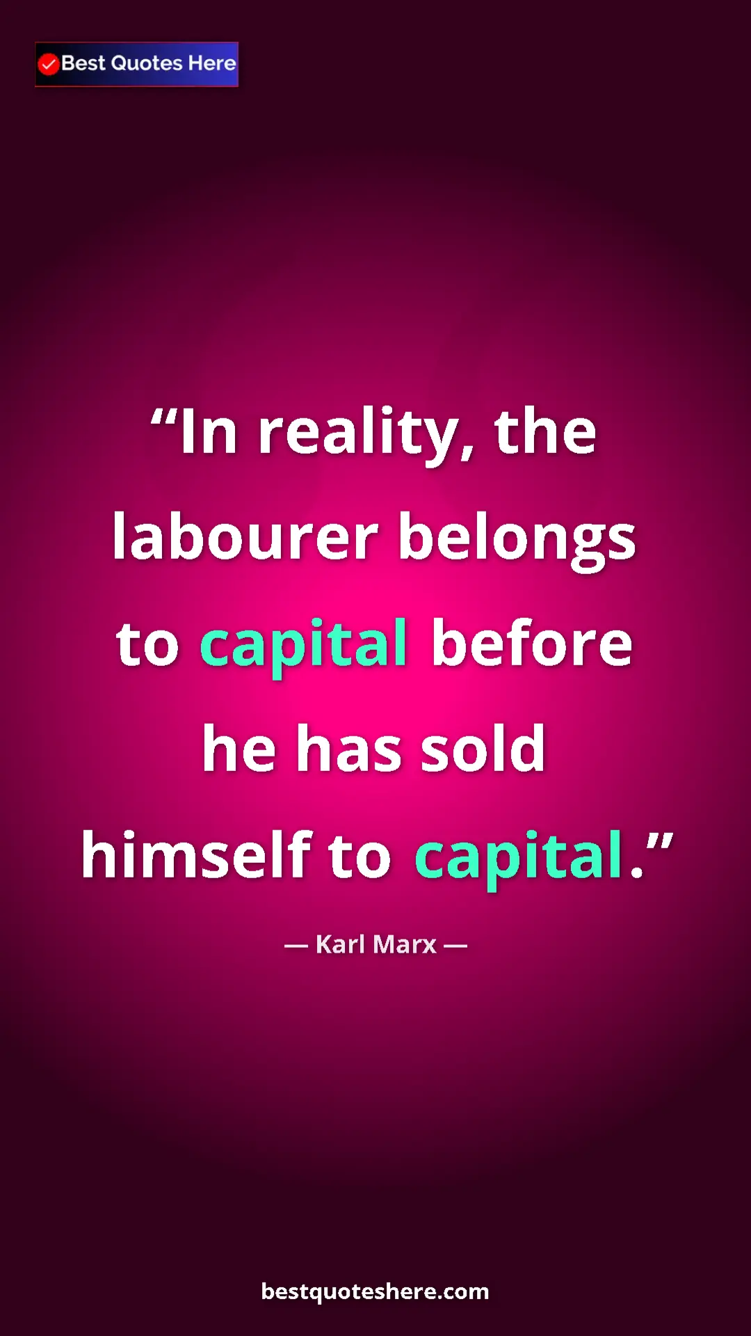 Karl Marx Quote Card: "In reality, the labourer belongs to capital before he has..." Pinterest quote poster by Karl Marx: "In reality, the labourer belongs to capital before he has..."