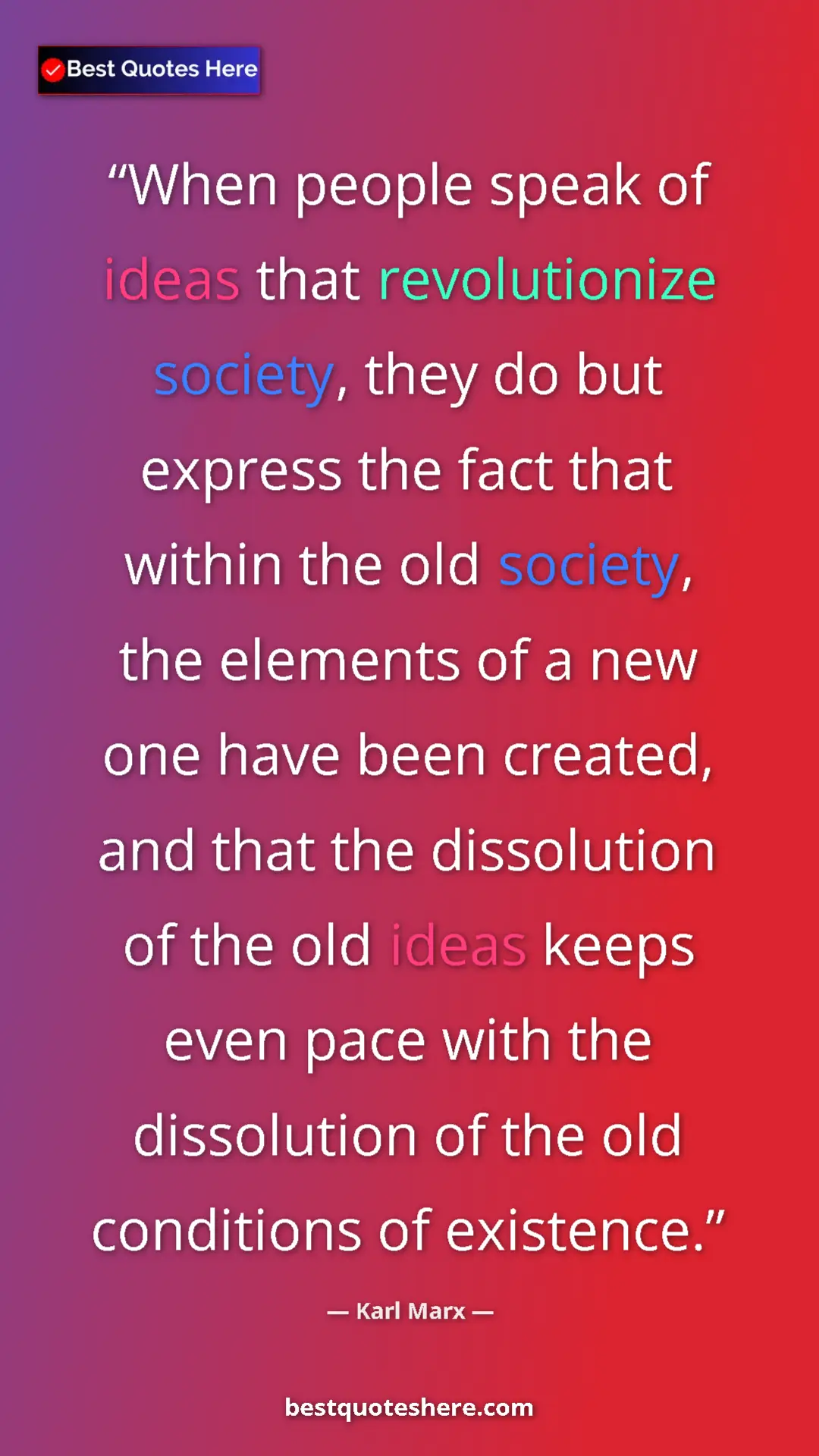 Pinterest quote poster by Karl Marx: "When people speak of ideas that revolutionize society, they..."