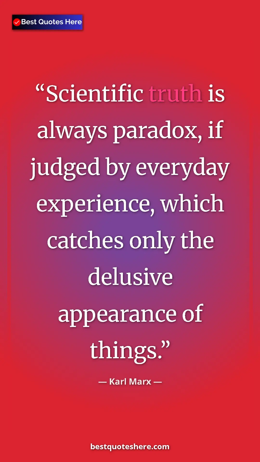 Karl Marx Quote Card: "Scientific truth is always paradox, if judged by everyday..." Pinterest quote poster by Karl Marx: "Scientific truth is always paradox, if judged by everyday..."