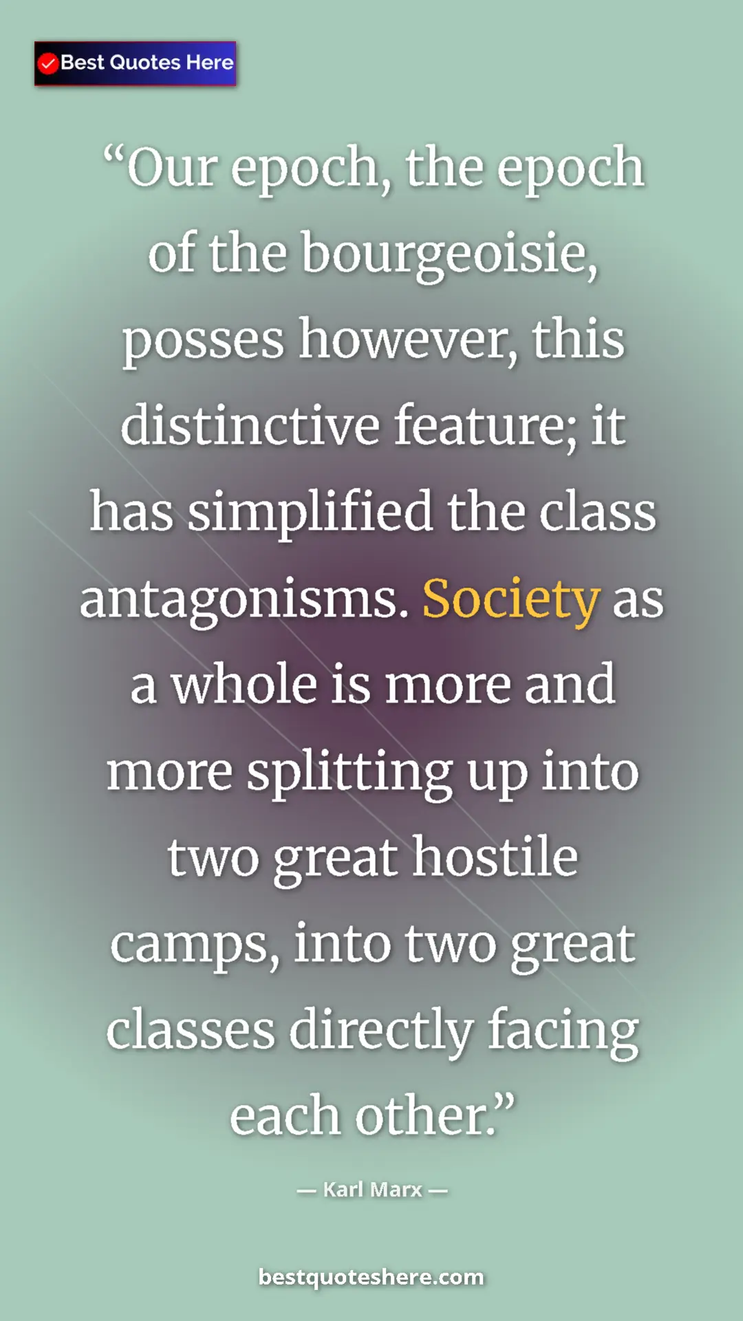 Karl Marx Quote Card: "Our epoch, the epoch of the bourgeoisie, posses however,..." Pinterest quote poster by Karl Marx: "Our epoch, the epoch of the bourgeoisie, posses however,..."