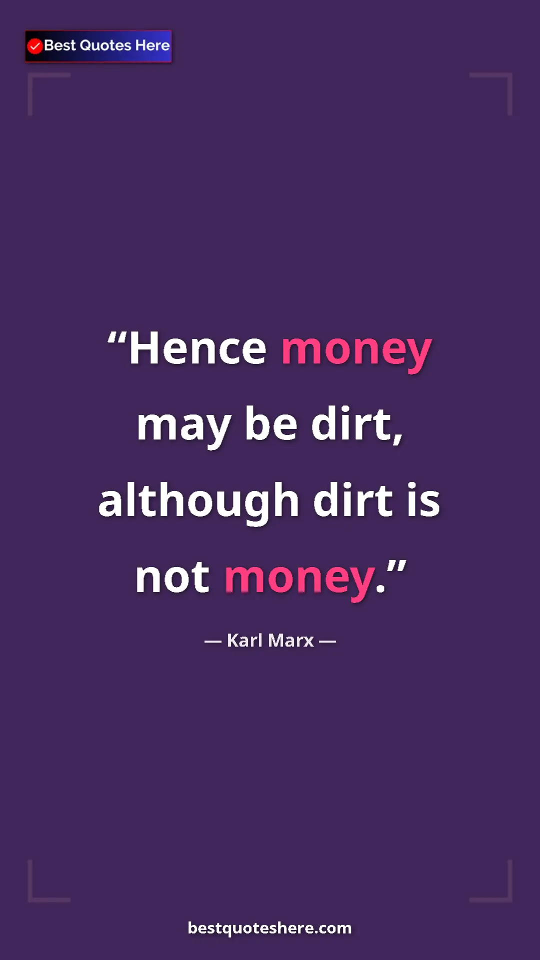 Pinterest quote poster by Karl Marx: "Hence money may be dirt, although dirt is not money."