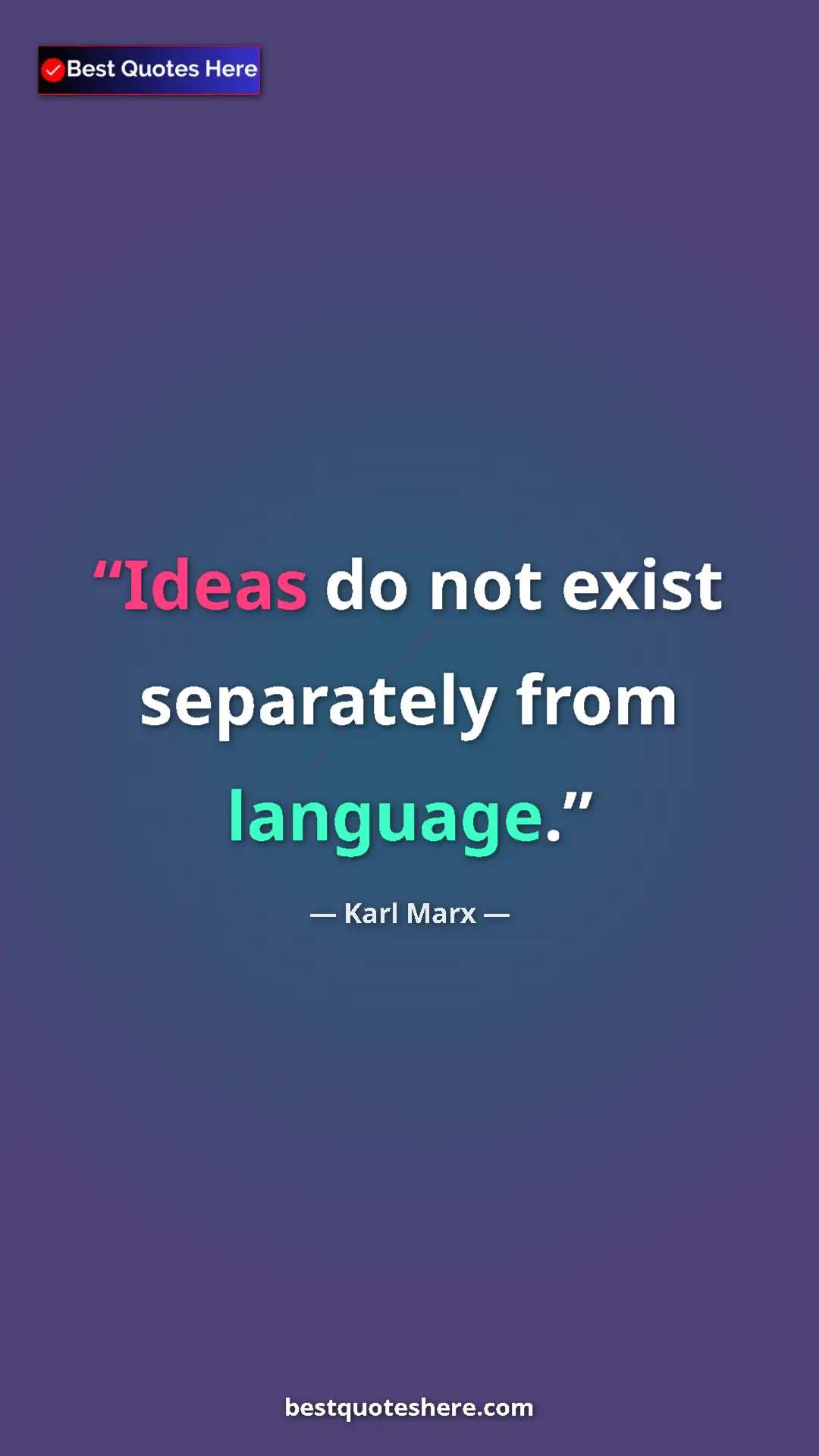 Karl Marx Quote Card: "Ideas do not exist separately from language." Pinterest quote poster by Karl Marx: "Ideas do not exist separately from language."