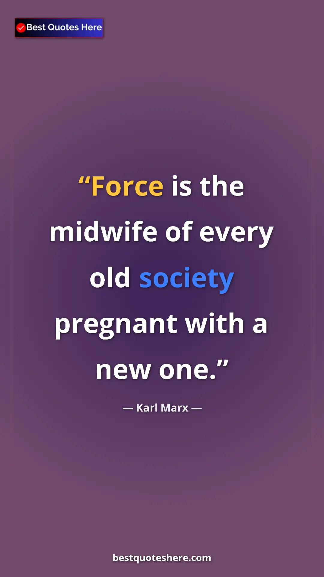 Karl Marx Quote Card: "Force is the midwife of every old society pregnant with a..." Pinterest quote poster by Karl Marx: "Force is the midwife of every old society pregnant with a..."